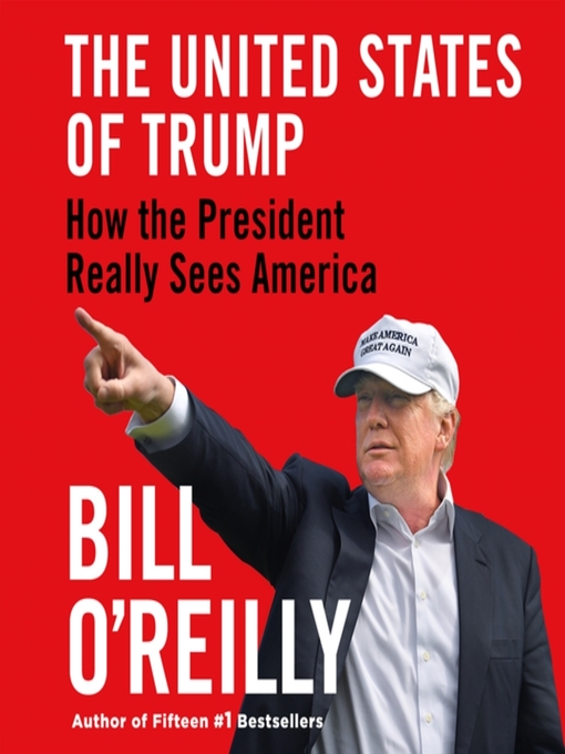 Title details for The United States of Trump by Bill O'Reilly - Available